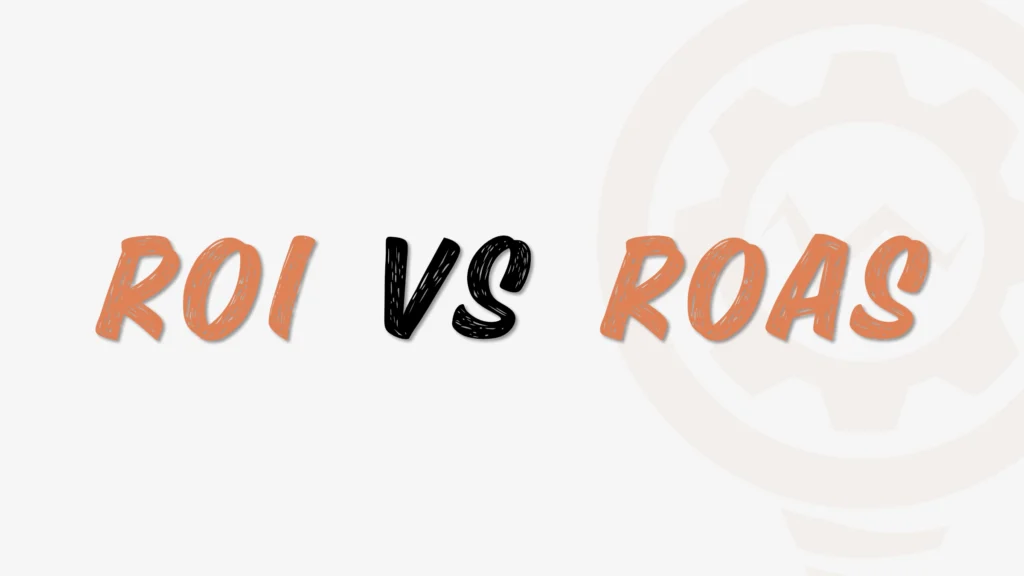 which metric to prioritize roi or roas